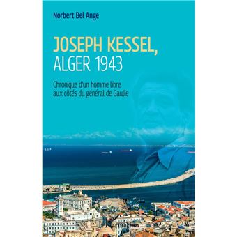 Joseph Kessel, Alger 1943 - 1