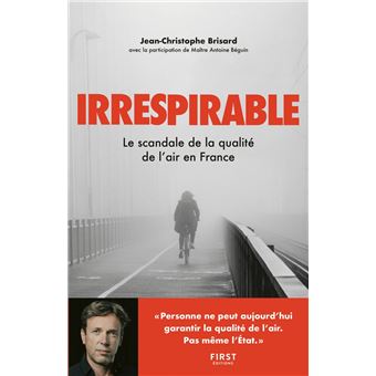 Irrespirable : Le scandale de la qualité de l?en France - 1