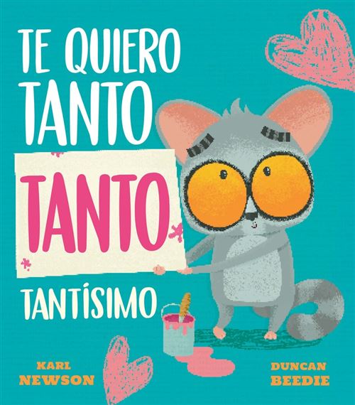 Default Constructor Te Quiero Tanto Tanto Tantisimo - Karl Newson (Autor), Duncan Beedie (Ilustración)