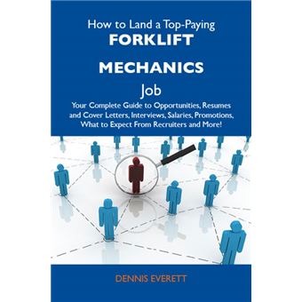 How to Land a Top-Paying Forklift mechanics Job: Your Complete Guide to Opportunities, Resumes and Cover Letters, Interviews, Salaries, Promotions, What to Expect From Recruiters and More - 1