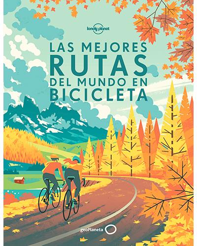 Lonely Planet: Las mejores rutas del mundo en bicicleta