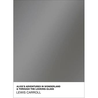 Alice's Adventures in Wonderland and Through the Looking Glass