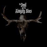 The Devil And The Almighty Blues - CD