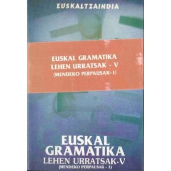 Euskal Gramatika: Lehen Urratsak (Mendeko Perpausak - 1) - 1