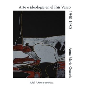 Arte e Ideología en el País Vasco, 1940-1980
