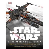 Star Wars: El despertar de la Fuerza: Naves y otros vehículos en detalle