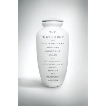 The Inevitable: Contemporary Writers Confront Death - 1