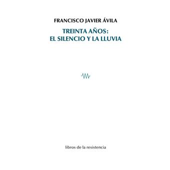 Treinta Años: El Silencio Y La Lluv