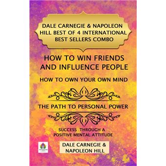 DALE CARNEGIE & NAPOLEON HILL BEST of 4 INTERNATIONAL BEST SELLERS COMBO (HOW to WIN FRIENDS and INFLUENCE PEOPLE (ILLUSTRATED) + HOW to OWN YOUR OWN MIND ... Success Through a Positive Mental Attitude) - 1