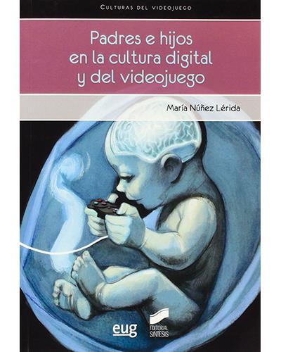 Padres e hijos en la cultura digital y del videojuego