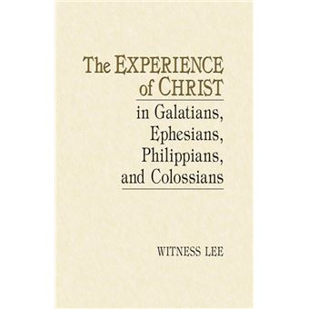 The Experience of Christ in Galatians, Ephesians, Philippians, and Colossians - 1