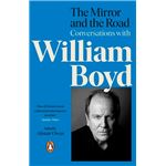 The Mirror and the Road: Conversations with William Boyd