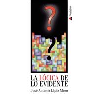 La Lógica De Lo Evidente