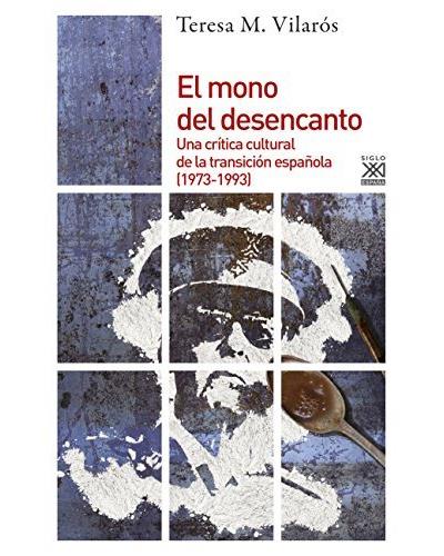 Libro El Mono del desencanto teresa mar¡a vilaros soler español una cultural la 19731993 1138 historia tapa 19731993el