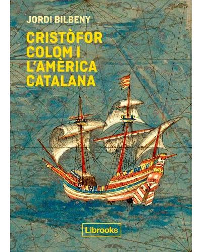 Libro Cristòfor Colom i lamèrica catalana de jordi bilbeny tapa blanda