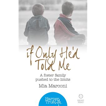 If Only He’d Told Me: A foster family pushed to the limits (HarperTrue Life – A Short Read) - 1