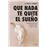 Que nada te quite el sueño