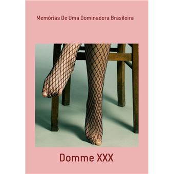 Memórias De Uma Dominadora Brasileira - 1