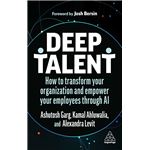 Deep Talent: How to Transform Your Organization and Empower Your Employees Through AI