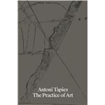 Antoni Tapies The Practice Of Art