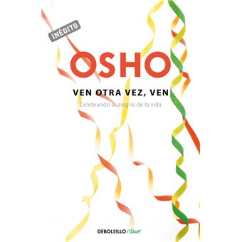 Ven Otra Vez, Ven (Osho Habla De Tú A Tú)