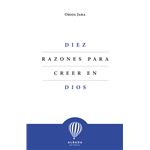 Diez Razones Para Creer En Dios