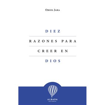 Diez Razones Para Creer En Dios