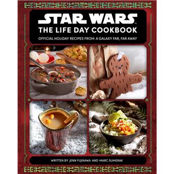 Star Wars: The Life Day Cookbook: Official Holiday Recipies: Official Holiday Recipes from a Galaxy Far, Far Away - 1