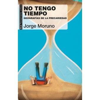 No tengo tiempo. Geografías de la precariedad