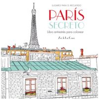 París secreto. Libro antiestrés para colorear
