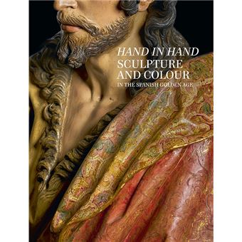 Hand In Hand-Sculpture And Colour In The Spanish Golden Age