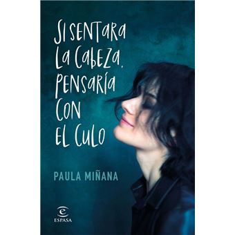 Si sentara la cabeza, pensaría con el culo