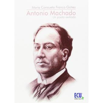 Antonio Machado. Un poeta exiliado