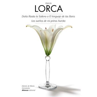 Doña Rosita la soltera o El lenguaje de las flores / Los sueños de mi prima Aurelia