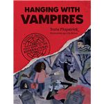 Hanging with Vampires: A Totally Factual Field Guide to the Supernatural