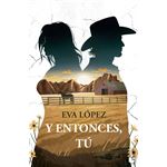 Y entonces, tú