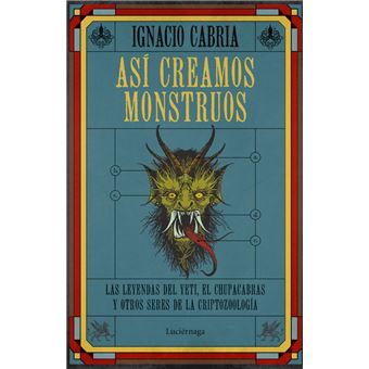 Así creamos monstruos