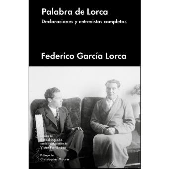 Palabra de Lorca. Declaraciones y entrevistas completas