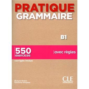 Pratique Grammaire - Niveau B1 - Livre + corrigés