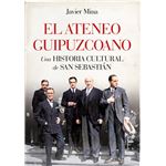 El Ateneo Guipuzcoano. Una historia cultural de San Sebastián