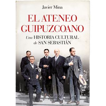 El Ateneo Guipuzcoano. Una historia cultural de San Sebastián