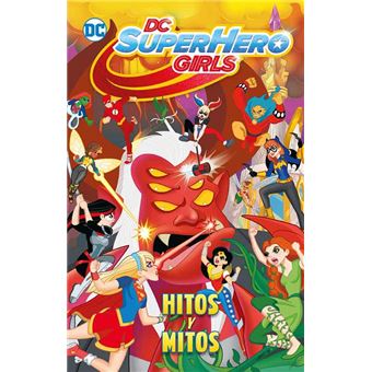 Dc super hero girls hitos y mitos
