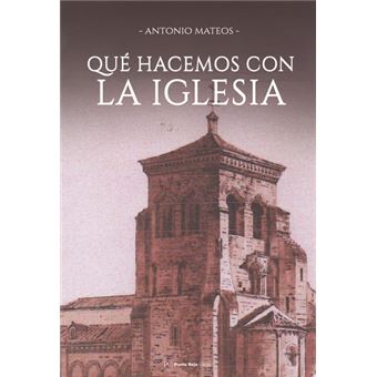 Qué Hacemos Con La Iglesia - 1