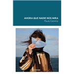 Ahora Que Nadie Nos Mira