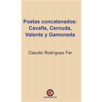 Poetas Concatenados Cavafis Cernuda Valente Y Gamoneda