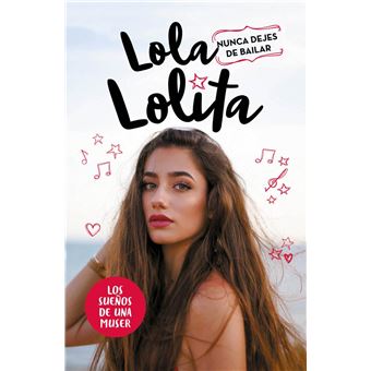 Lola Lolita. Nunca dejes de bailar