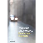 Esta bruma insensata