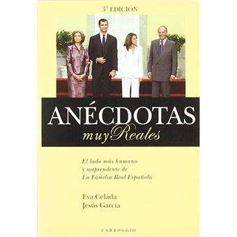 Anécdotas muy reales - El lado más humano y sorprendente de la familia real española