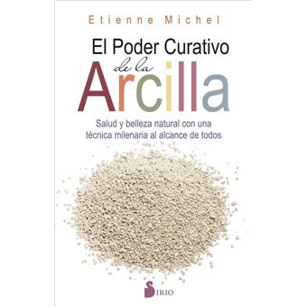 Poder curativo de la arcilla, el