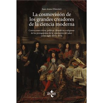 La cosmovisión de los grandes creadores de la ciencia modern